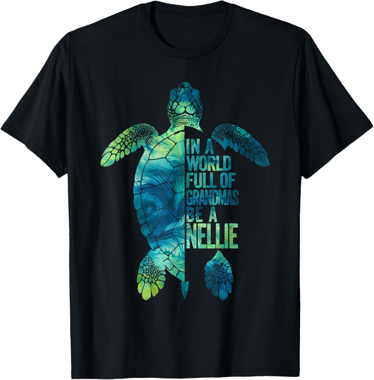 In A World Full Of Grandmas Be A Nellie Funny Grandma Quote T-Shirt - T-Shirt | Black