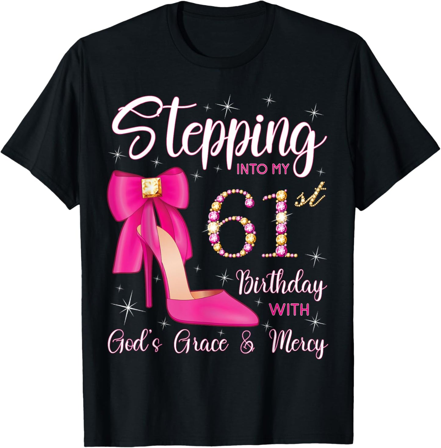 Stepping Into My 61st Birthday With God's Grace And Mercy T-Shirt - T-Shirt | Black