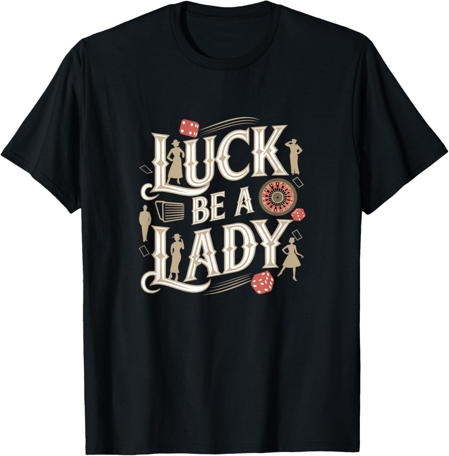 Luck Be A Lady Guys and Dolls Retro Casino Musical Theatre T-Shirt - T-Shirt | Black