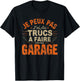 Funny Dad Bricoleur J'peux Pas J'Ai Garage DIY Funny T-Shirt - T-Shirt | Black