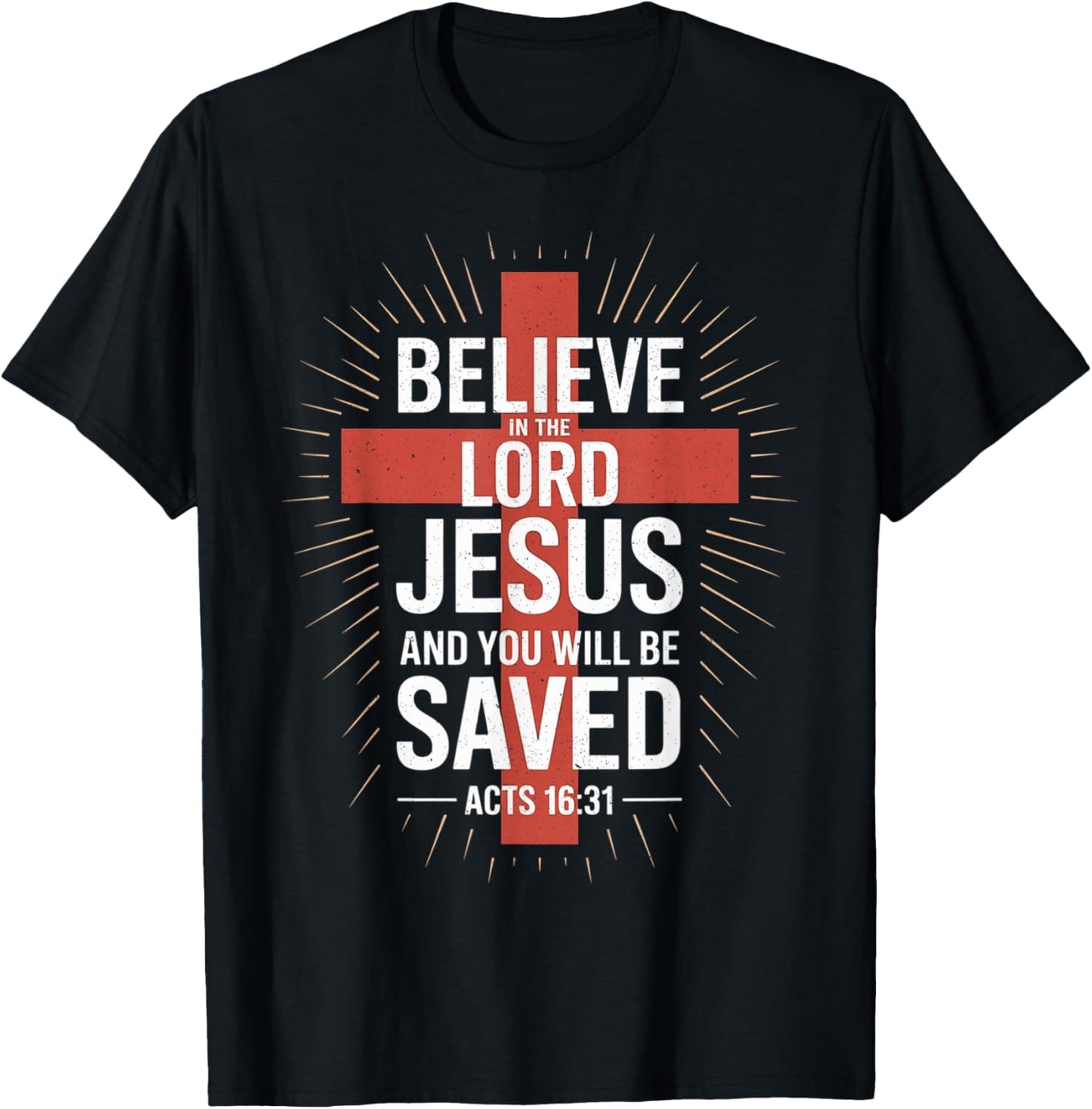 Christians Faith Believe in The Lord Jesus You Will be Saved T-Shirt - T-Shirt | Black
