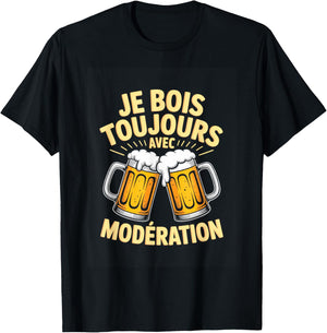 Je Bois Toujours avec Modération Humour Bière T-Shirt - T-Shirt | Black