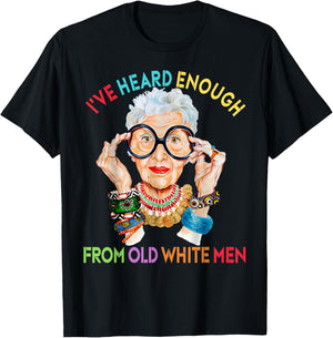 Iris Apfel Funny I've Heard Enough From Old White Men T-Shirt - T-Shirt | Black