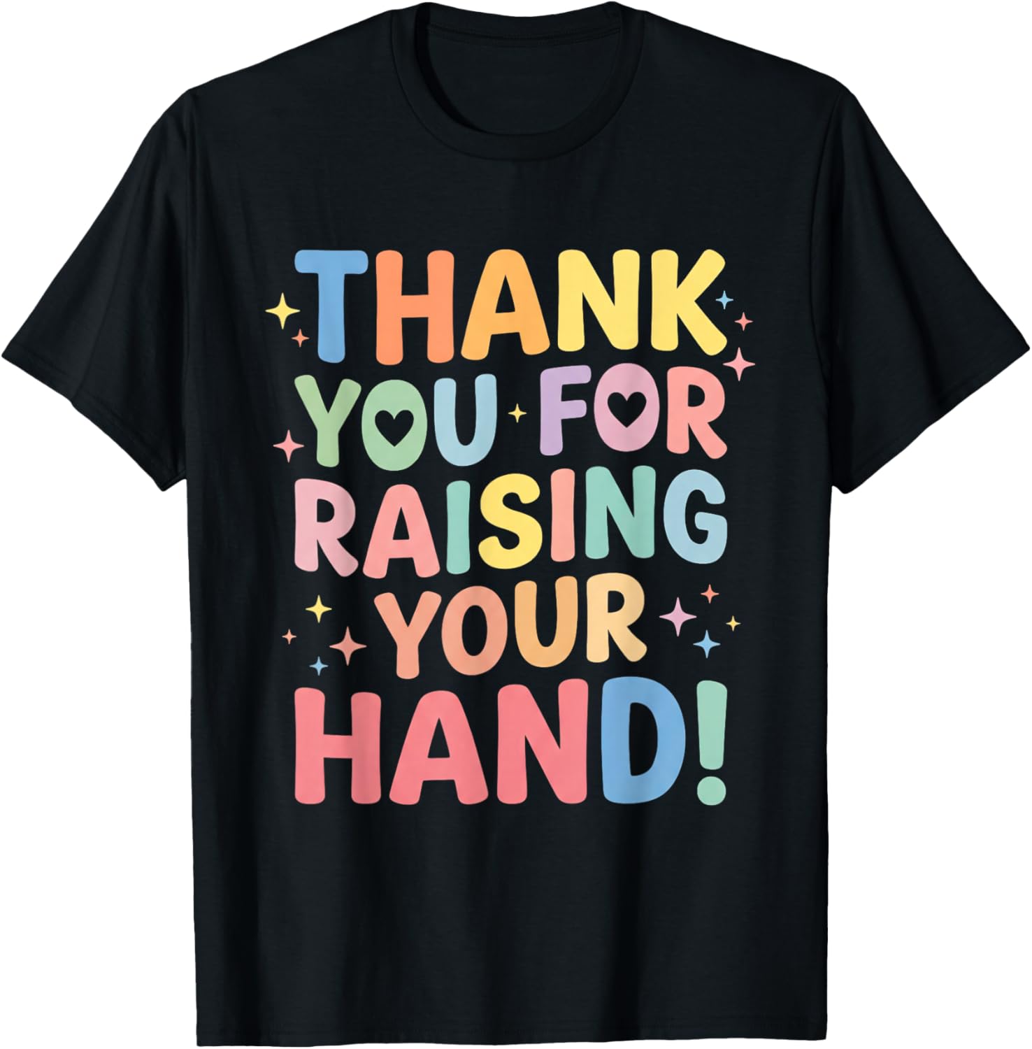 Thank You for Raising Your Hand T-Shirt - T-Shirt | Black