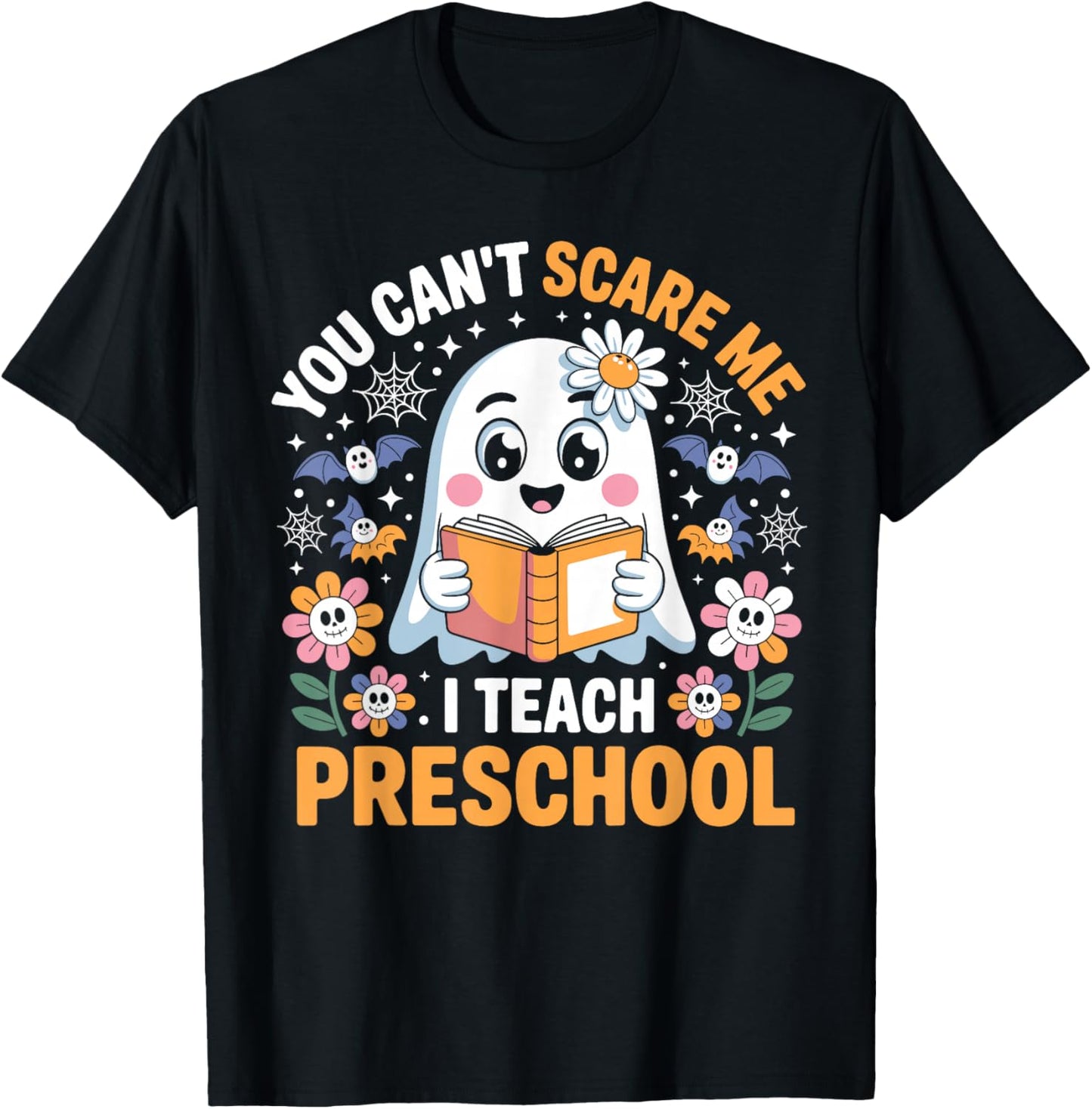 You Can't Scare Me I Teach Preschool Funny Teacher Halloween T-Shirt - T-Shirt | Black