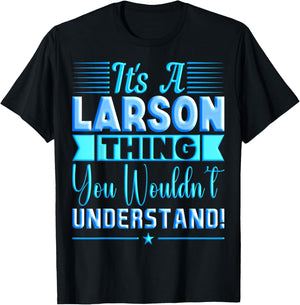 It's A Larson Thing You Wouldn't Understand Name T-Shirt - T-Shirt | Black