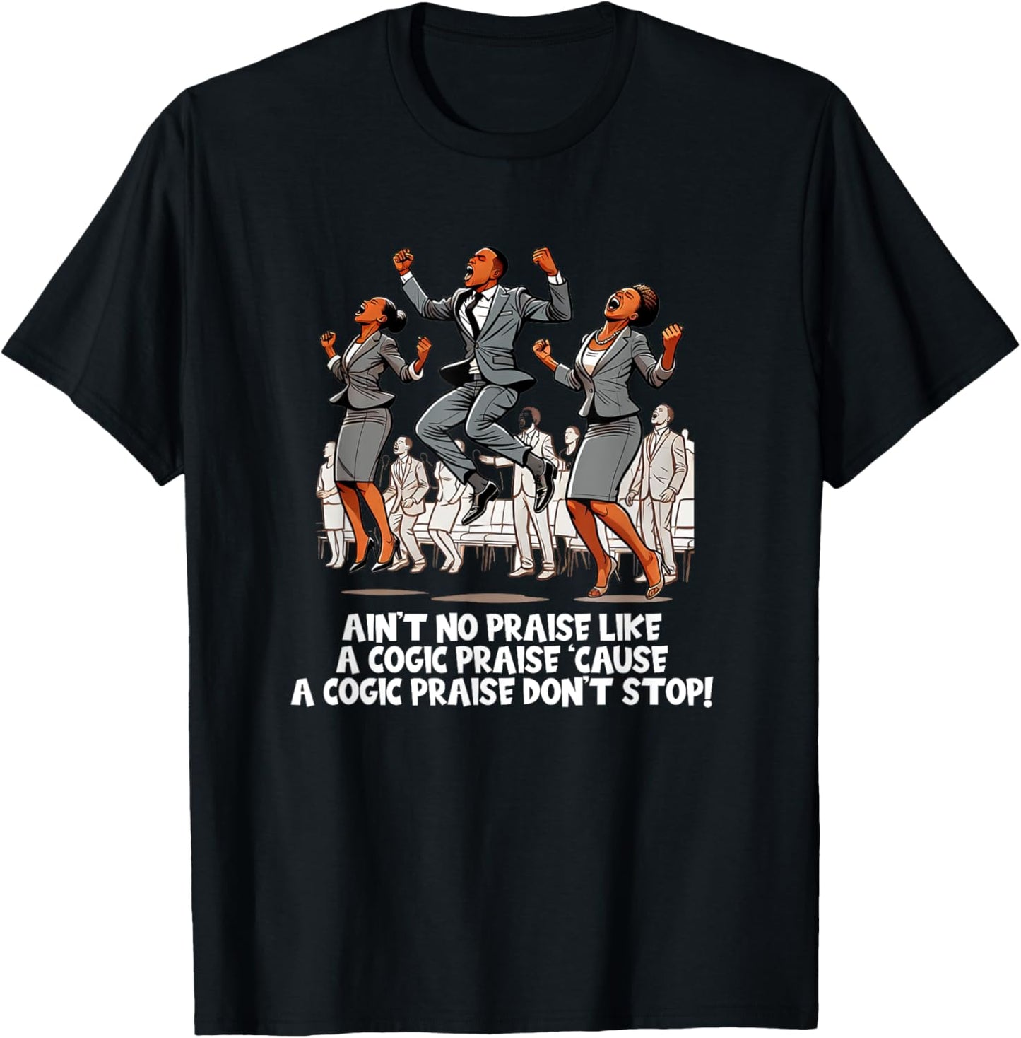 COGIC Praise and Worship Shouting T-Shirt - T-Shirt | Black