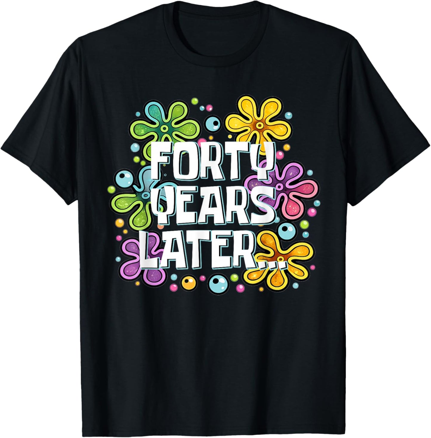 Funny Forty Years Later Meme 40 Year Old 40th Birthday T-Shirt - T-Shirt | Black