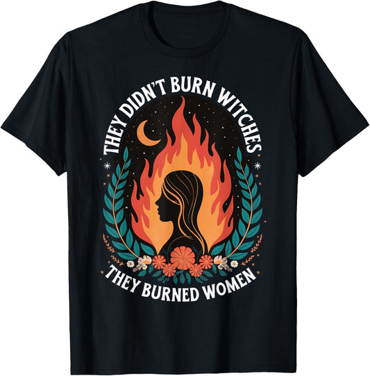 They Didn't Burn Witches They Burned Women T-Shirt - T-Shirt | Black