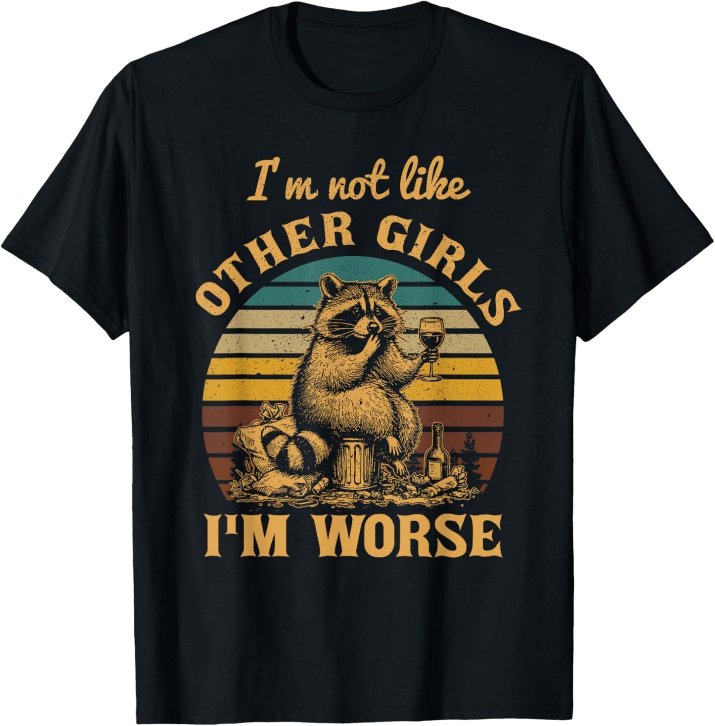 Retro I'm Not Like Other Girls I'm Worse Racoon T-Shirt - T-Shirt | Black