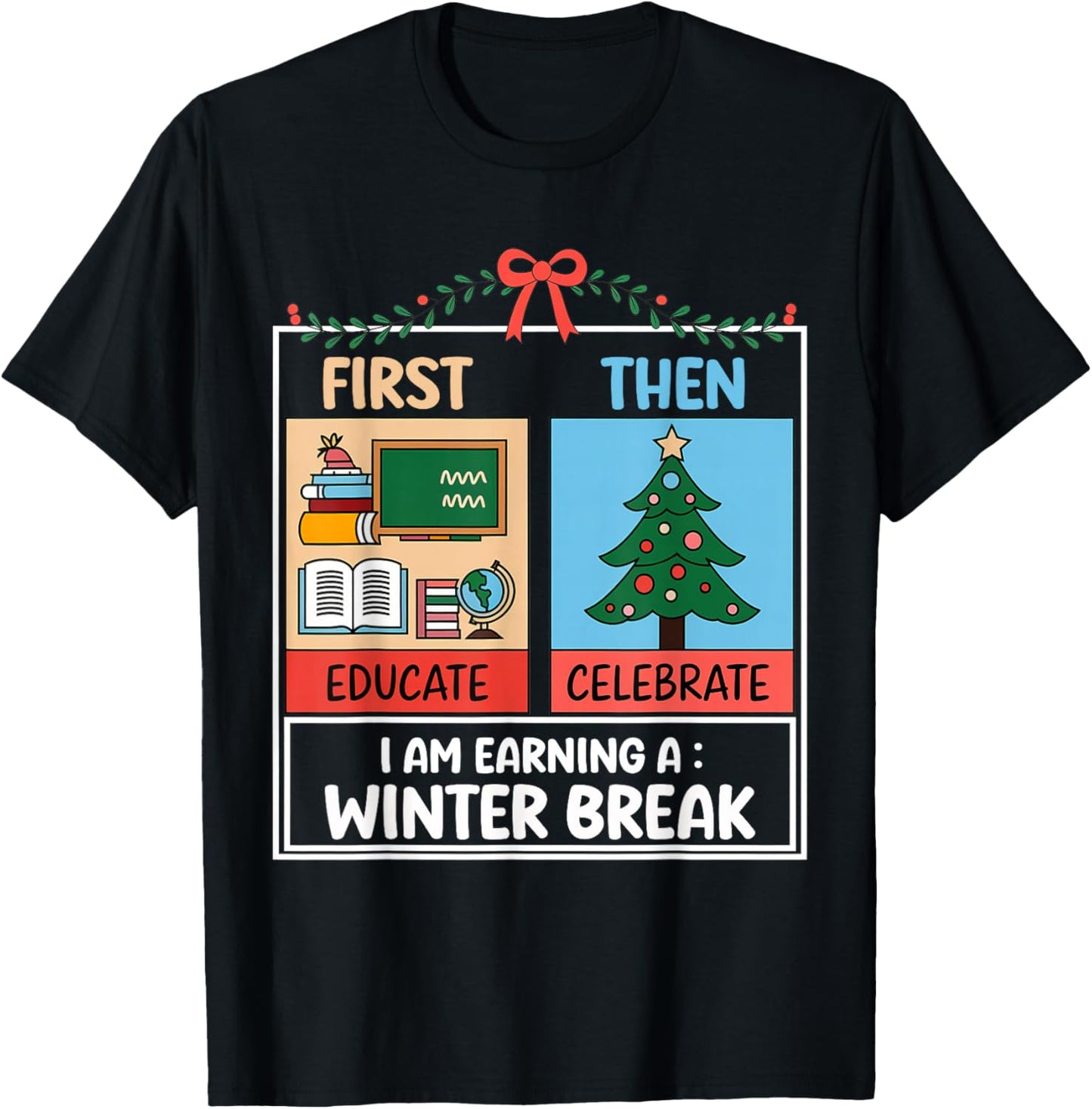First Educate Then Celebrate Christmas Teacher Winter Break T-Shirt - T-Shirt | Black