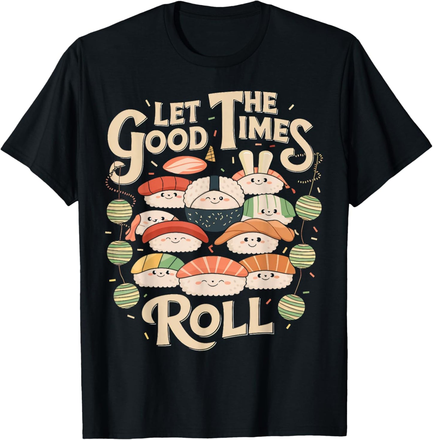 Let the Good Times Roll Cute Sushi Party T-Shirt - T-Shirt | Black