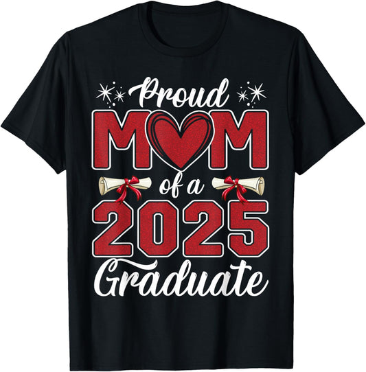 Proud Mom Of A 2025 Graduate Class of 2025 Senior Mom 2025 T-Shirt - T-Shirt | Black