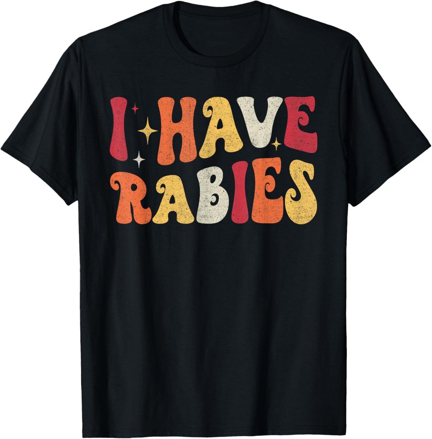 I Have Rabies Retro Funny Sarcastic Unhinged Meme T-Shirt - T-Shirt | Black