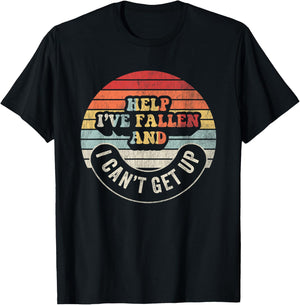 Help I've Fallen And I Can't Get Up Humorous T-Shirt - T-Shirt | Black