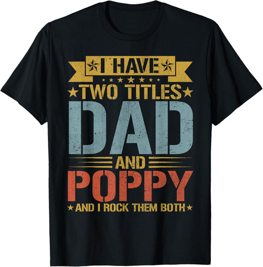 I Have Two Titles Dad And Poppy Father's Day Grandpa T-Shirt - T-Shirt | Black