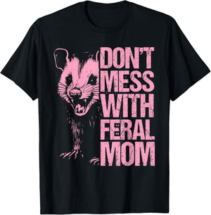 Don't Mess with feral Mom Mother's Day Opossum Mother T-Shirt - T-Shirt | Black