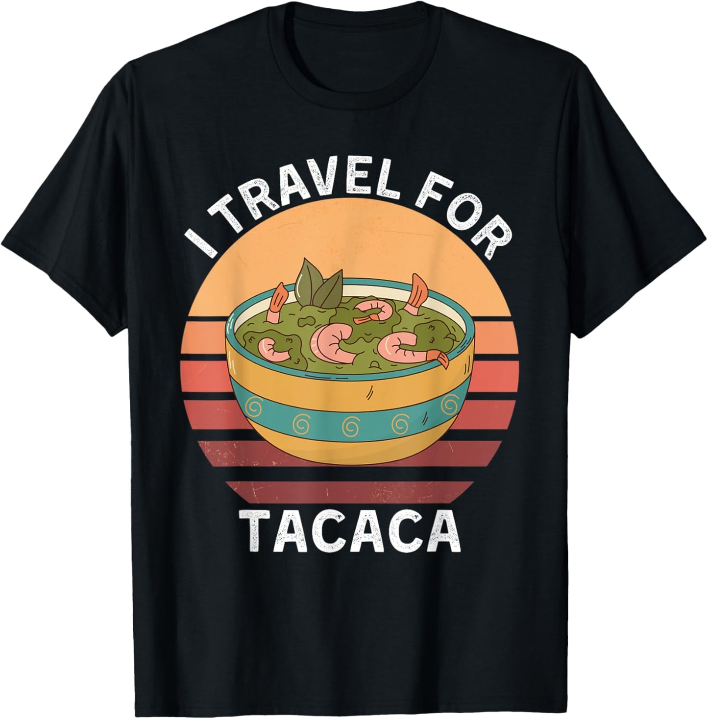 Retro I Travel For Tacaca Vintage Tacaca Food Lover T-Shirt - T-Shirt | Black