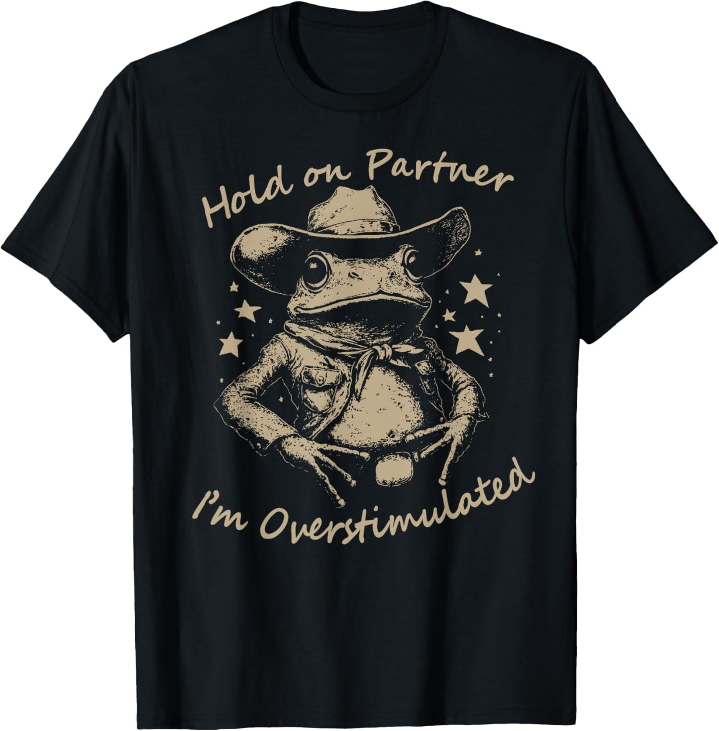 Hold On Partner I'm Overstimulated cute Cowboy Frog meme T-Shirt - T-Shirt | Black