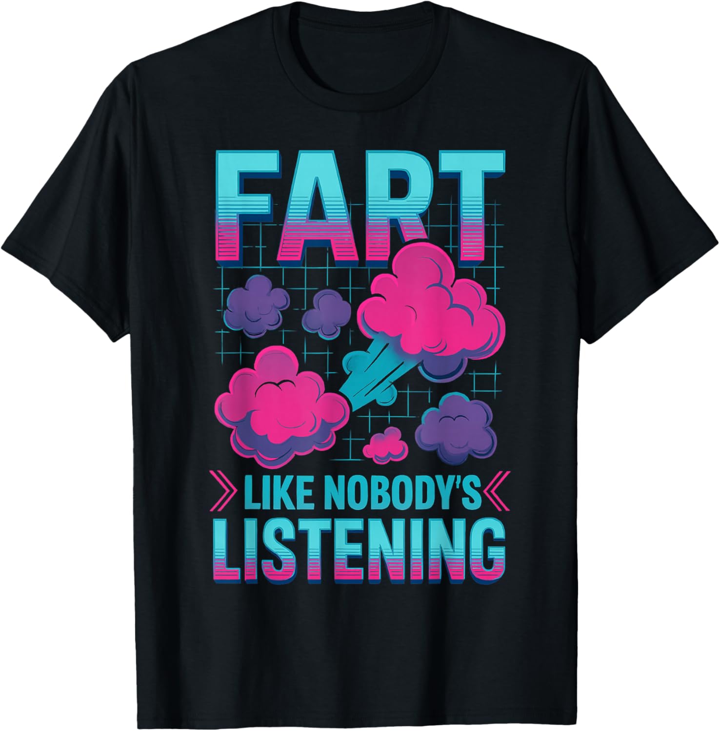 Fart Like Nobody's Listening Funny Loud Farter Farting T-Shirt - T-Shirt | Black