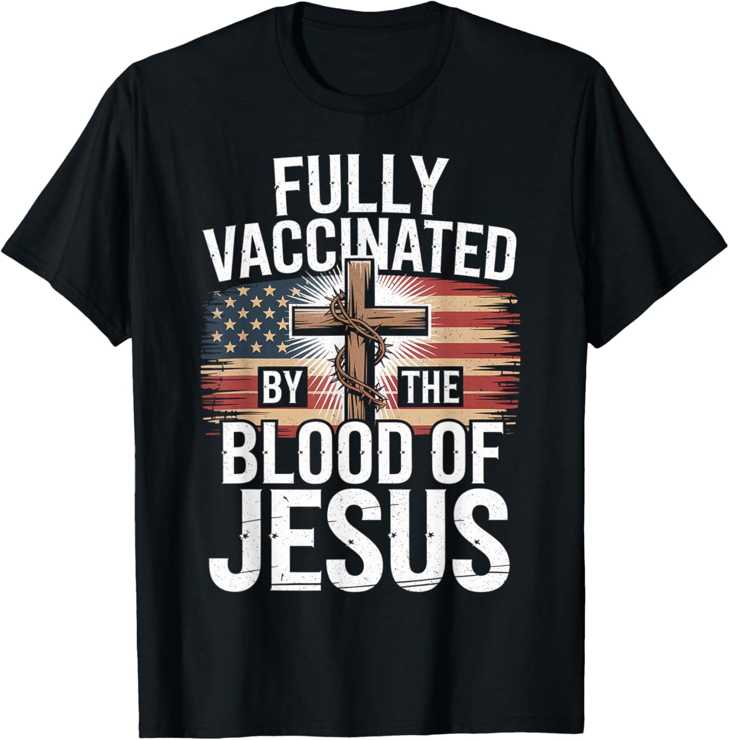 Fully Vaccinated by The Blood of Jesus Christian USA Flag T-Shirt - T-Shirt | Black