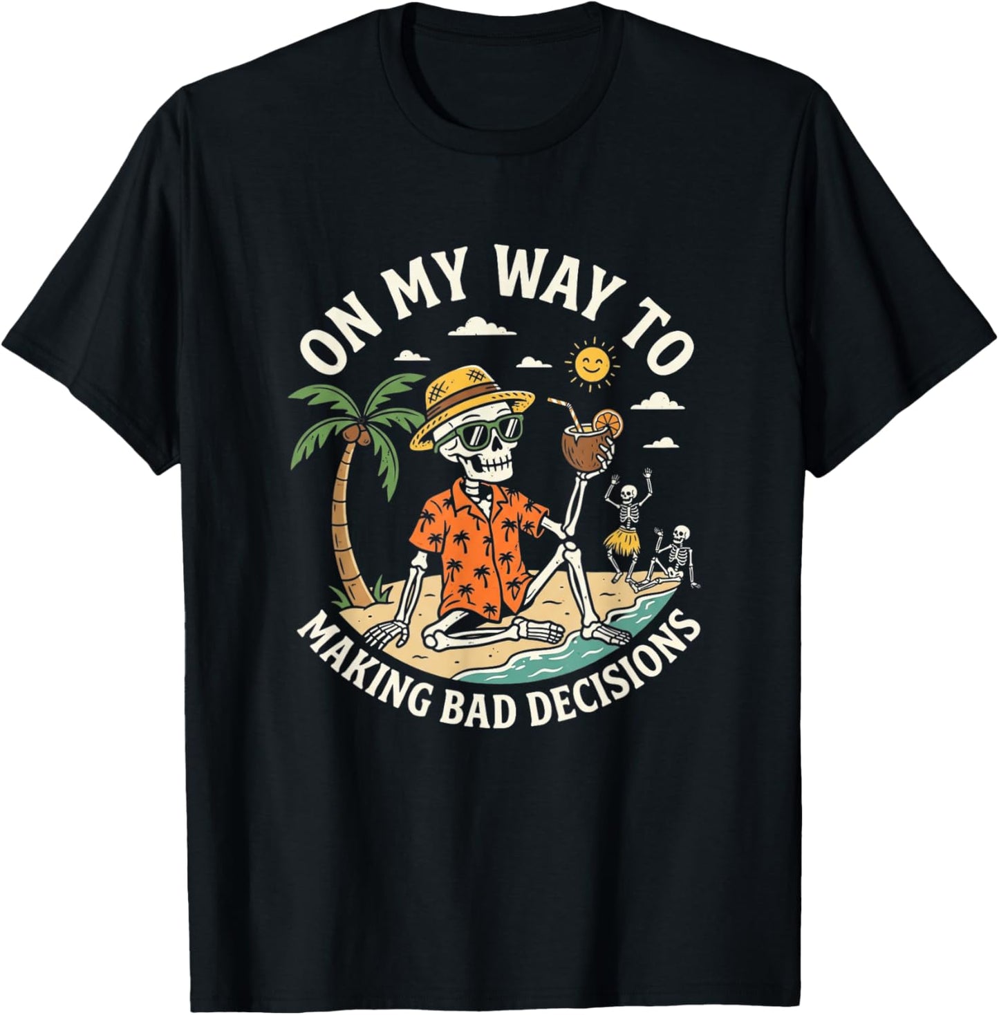 On My Way to Making Bad Decisions Funny Cool Skeleton Beach T-Shirt - T-Shirt | Black