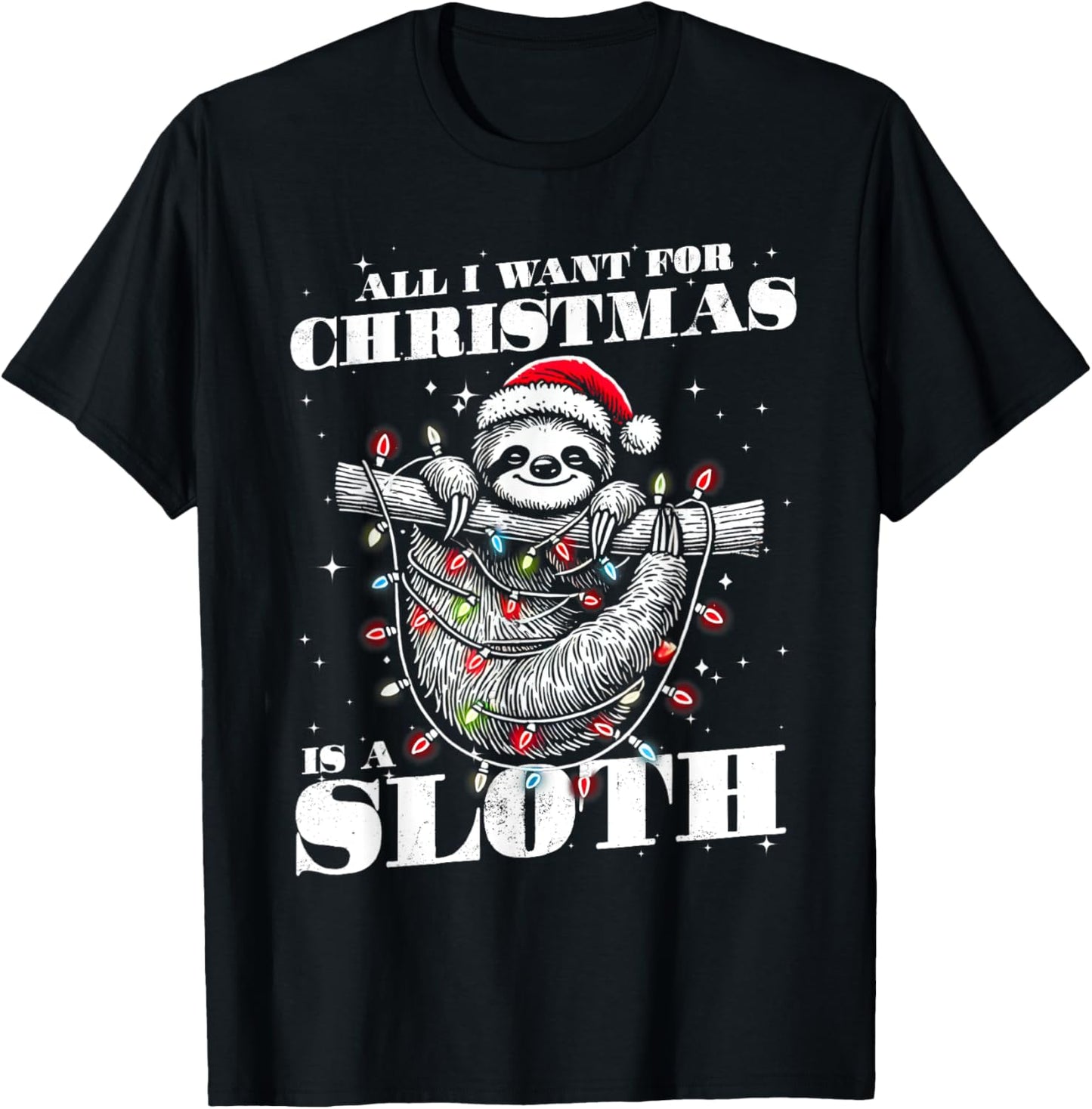 Funny All I want for Christmas is a Sloth T-Shirt - T-Shirt | Black