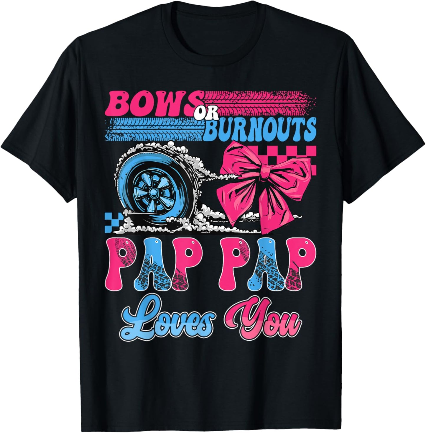 Burnouts or Bows Pap Pap Loves You Pink Blue Gender Reveal T-Shirt - T-Shirt | Black