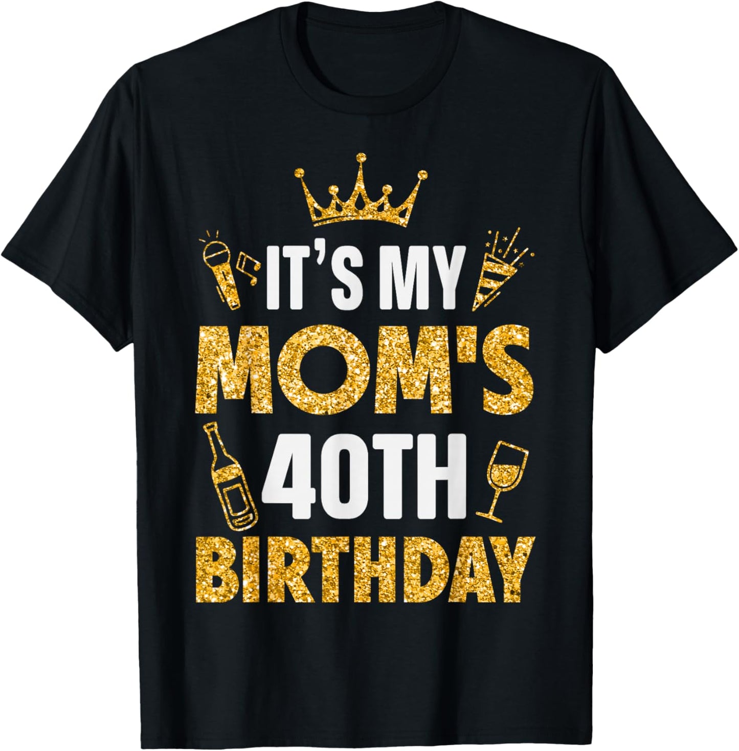 Mother Mommy It's My Mom's 40th Birthday 1985 40 Years Old T-Shirt - T-Shirt | Black