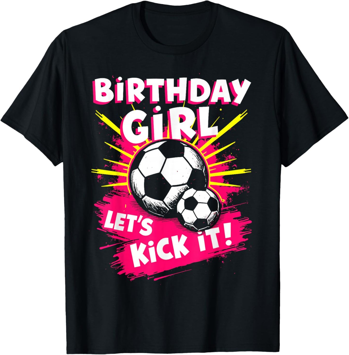 Birthday Girl Let's Kick It Bday Soccer Player Fan Girls T-Shirt - T-Shirt | Black