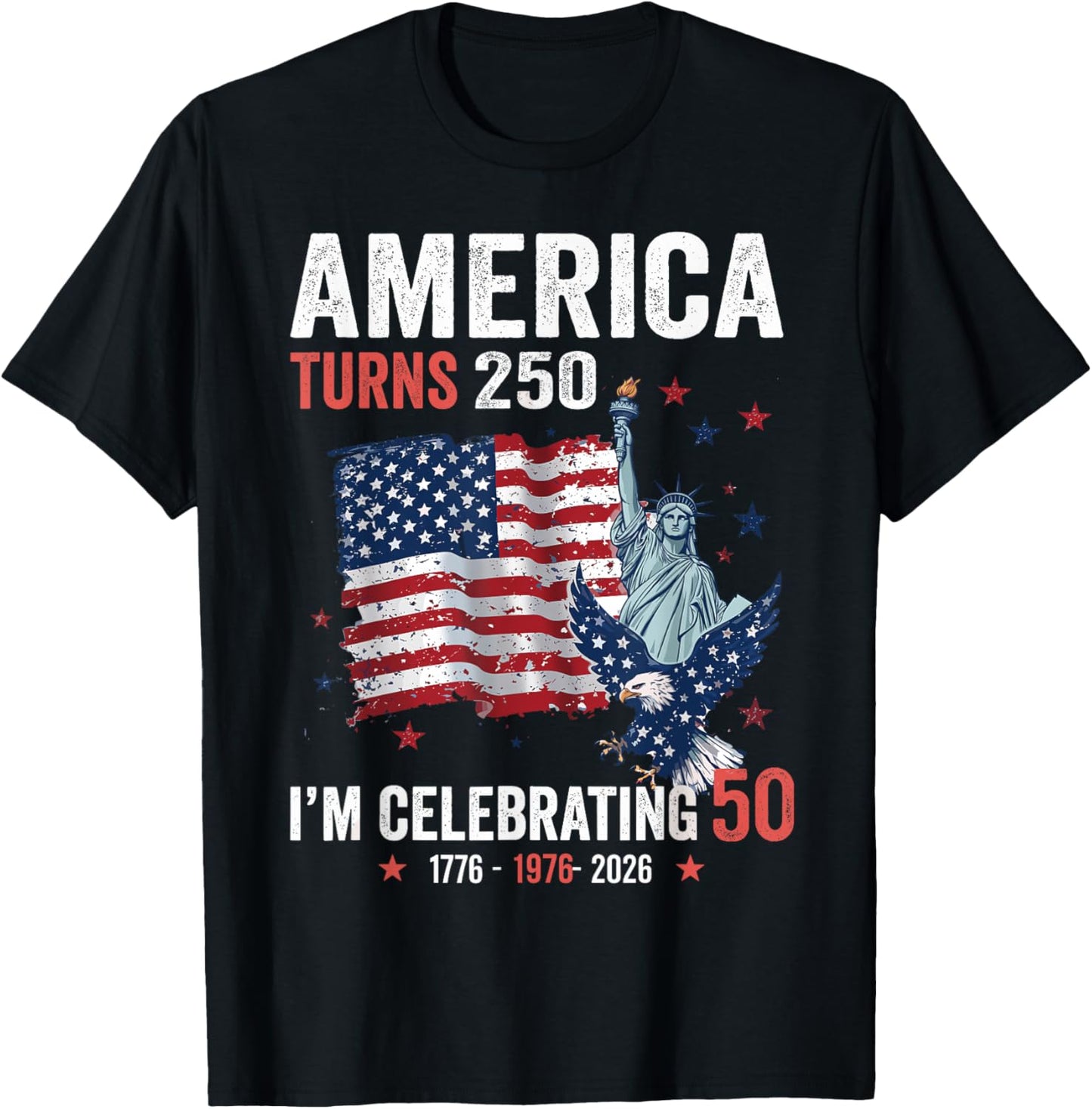 America Turns 250 I’m Celebrating 50 Patriotic American T-Shirt - T-Shirt | Black