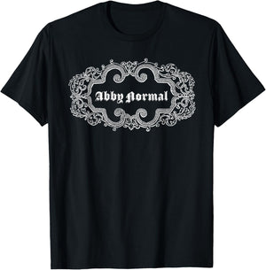 Why be Normal when you can be ABBY NORMAL! T-Shirt - T-Shirt | Black
