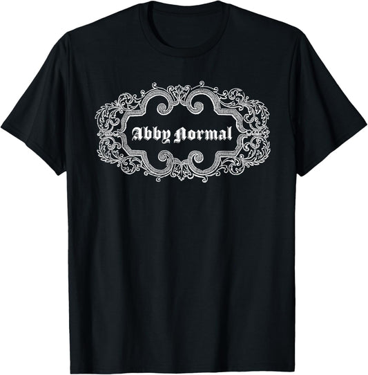 Why be Normal when you can be ABBY NORMAL! T-Shirt - T-Shirt | Black