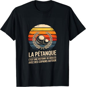 LA Petanque C EST Une Histoire DE Boules avec des Copains T-Shirt - T-Shirt | Black