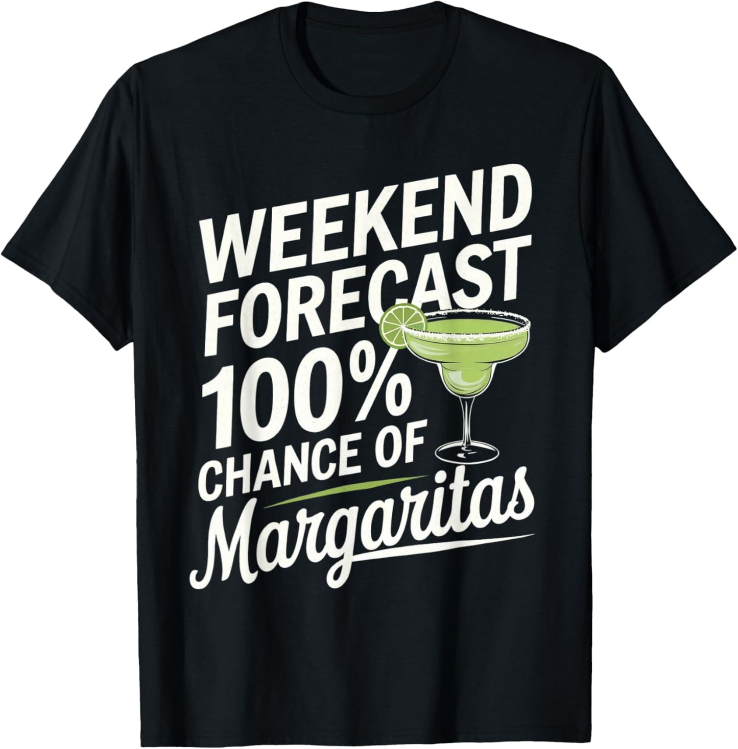 Weekend Forecast 100% Chance Of Margaritas Funny Marg Lover T-Shirt - T-Shirt | Black