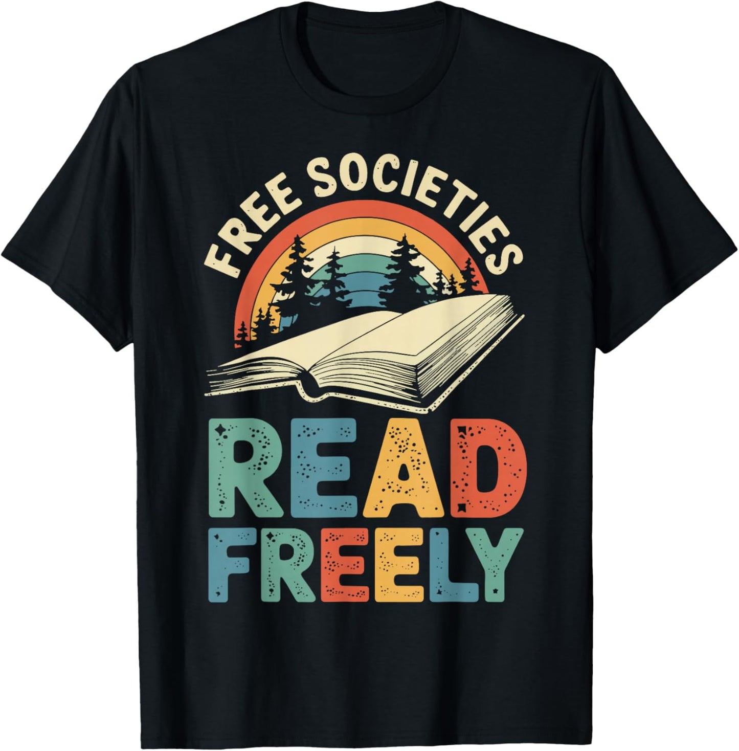 Free Societies Read Freely T-Shirt - T-Shirt | Black