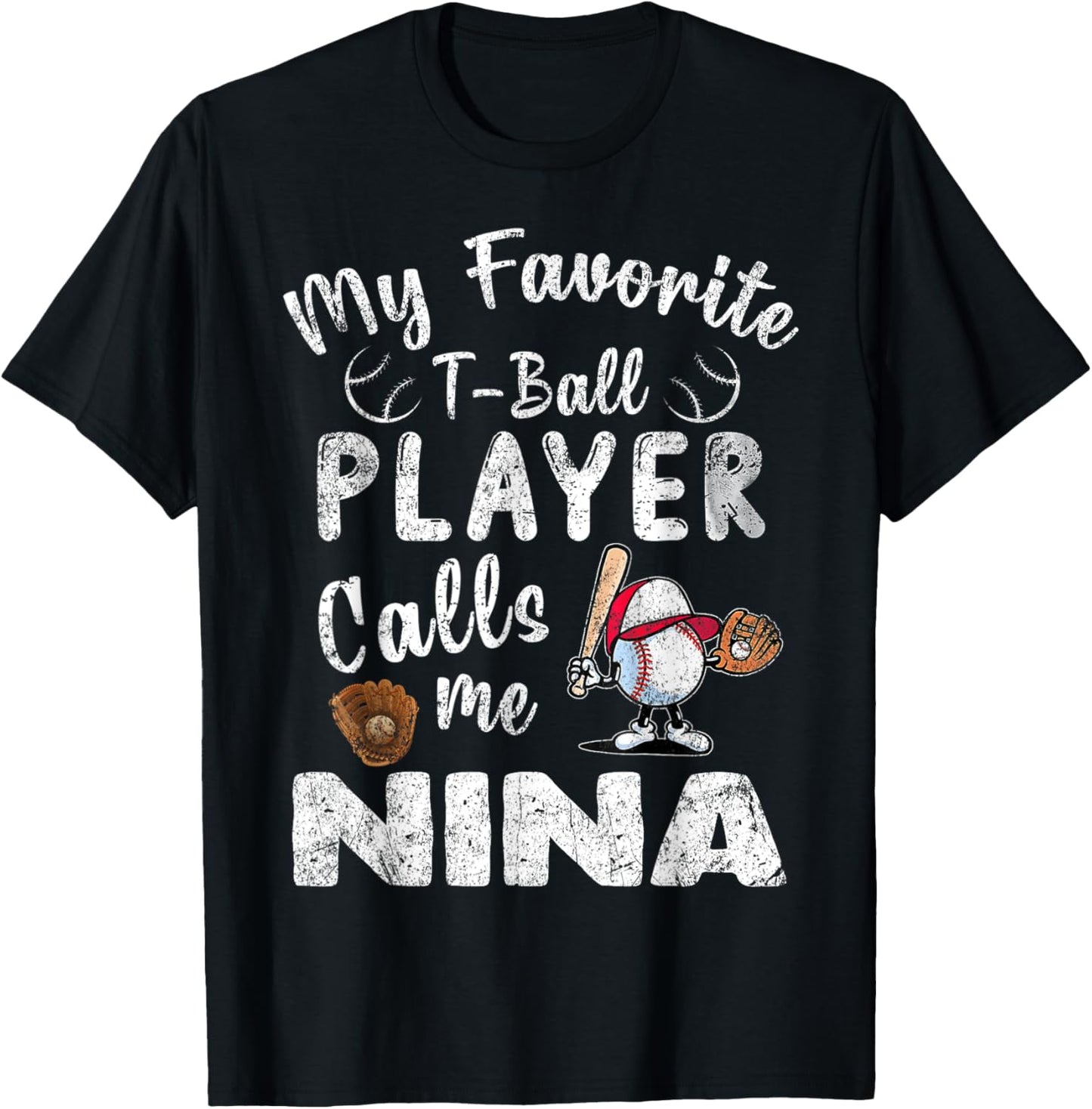 My Favorite T-Ball Player Calls Me Nina T-Shirt - T-Shirt | Black