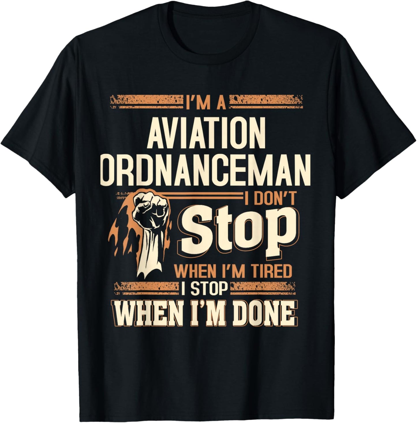 I'm A Aviation Ordnanceman I Don't Stop T-Shirt - T-Shirt | Black