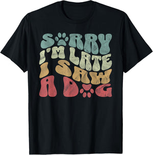 Sorry I'm Late I Saw A Dog Lover Dog paws Dad Dog Mom Women T-Shirt - T-Shirt | Black