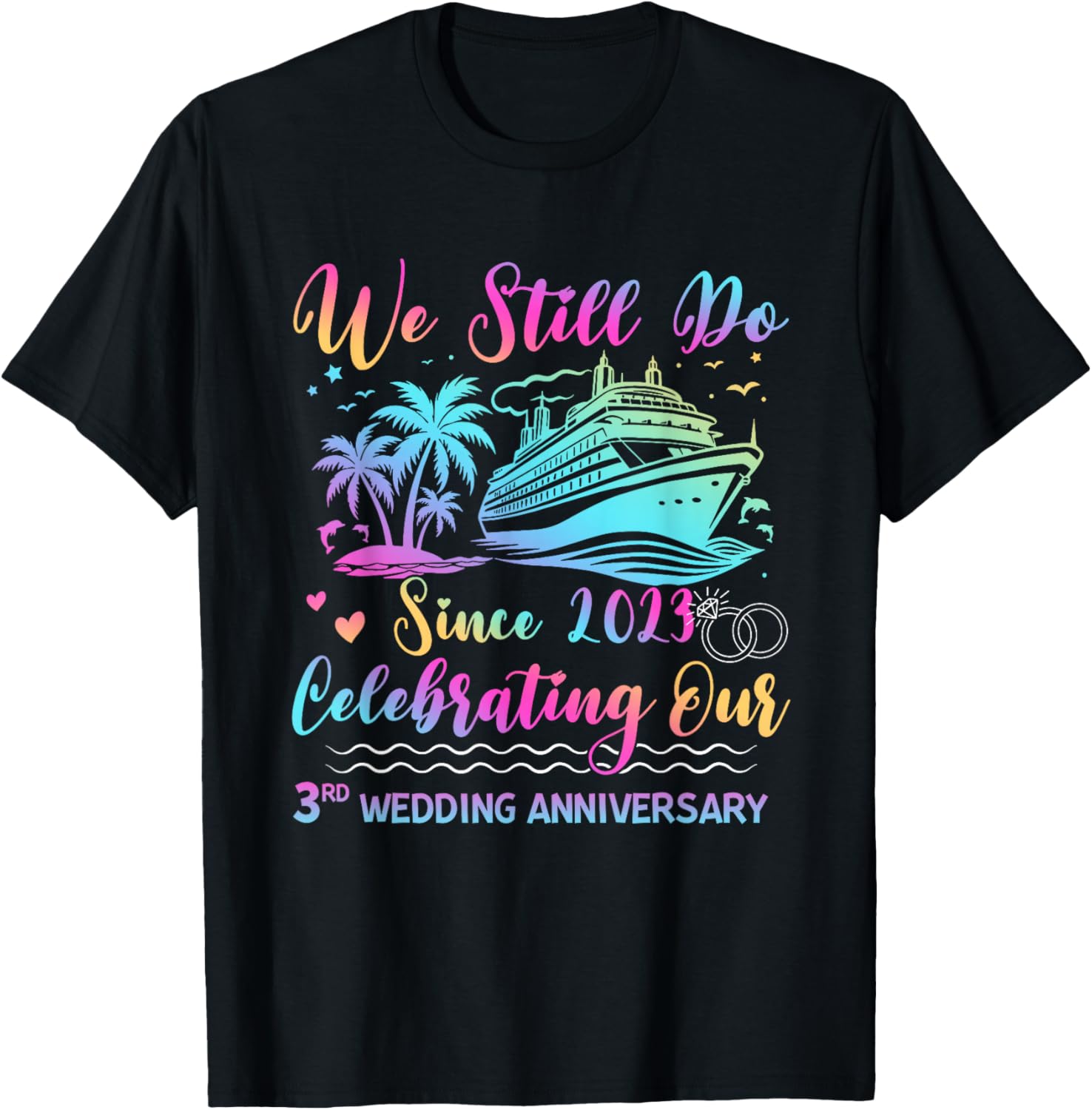 We Still Do 3rd Wedding Anniversary Cruise Trip Couple Gift T-Shirt - T-Shirt | Black