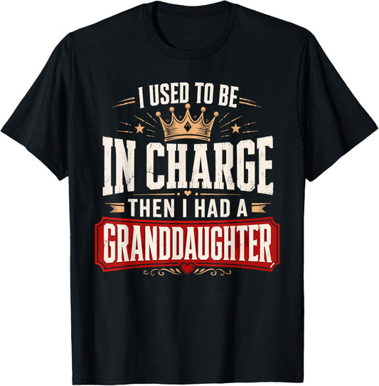 I Used to Be in Charge Then I Had A Granddaughter Grandpa T-Shirt - T-Shirt | Black
