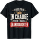 I Used to Be in Charge Then I Had A Granddaughter Grandpa T-Shirt - T-Shirt | Black