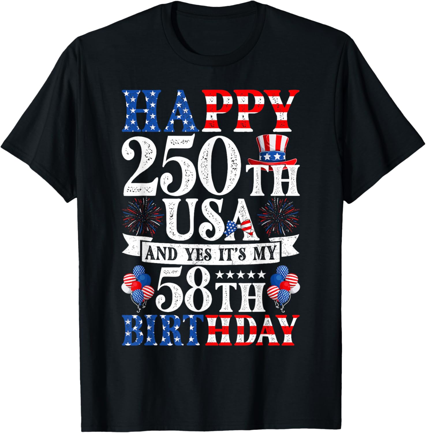 Happy 250th USA and Yes It's My 58th Birthday 58 Years Old T-Shirt - T-Shirt | Black