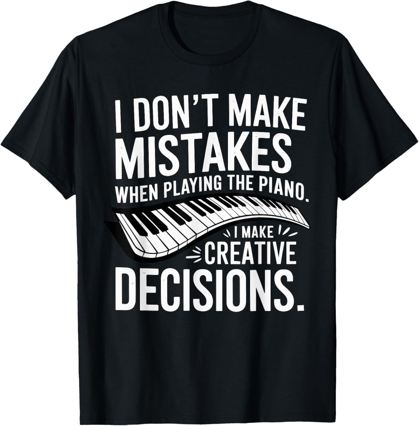 I don't make mistakes Piano Player Keyboard T-Shirt - T-Shirt | Black