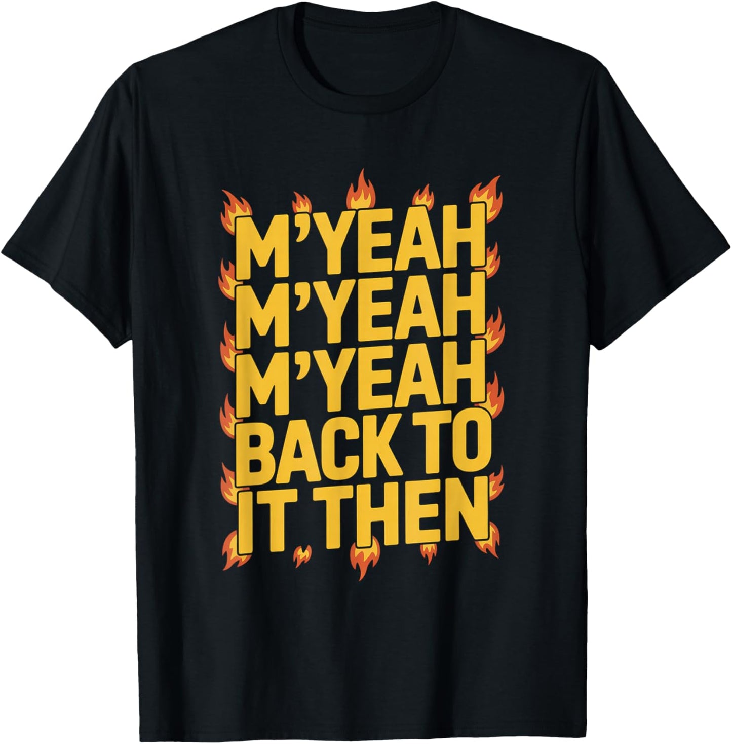 M'Yeah Back to It Then Funny Meme Trend Present Chit Fun T-Shirt - T-Shirt | Black