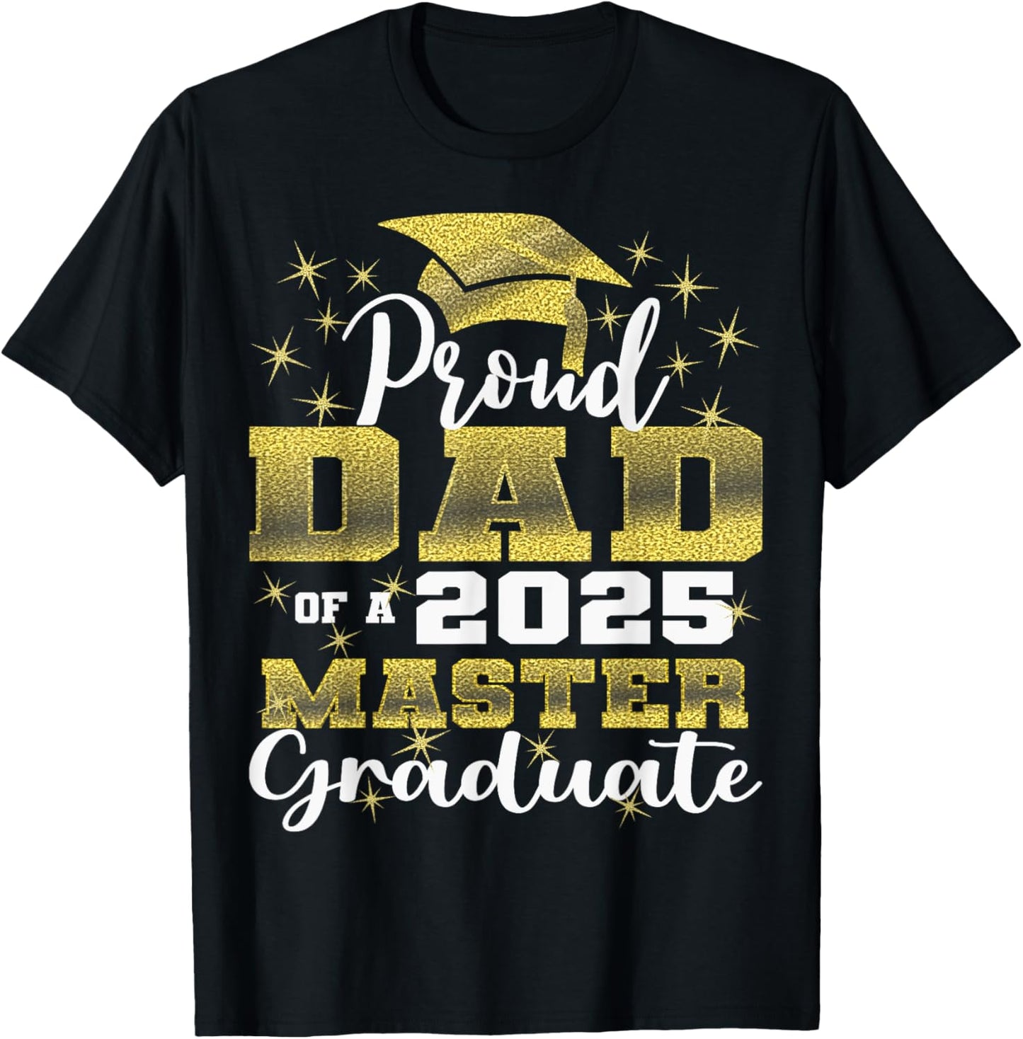 Proud Dad of 2025 Class Master Graduate Family Graduation T-Shirt - T-Shirt | Black