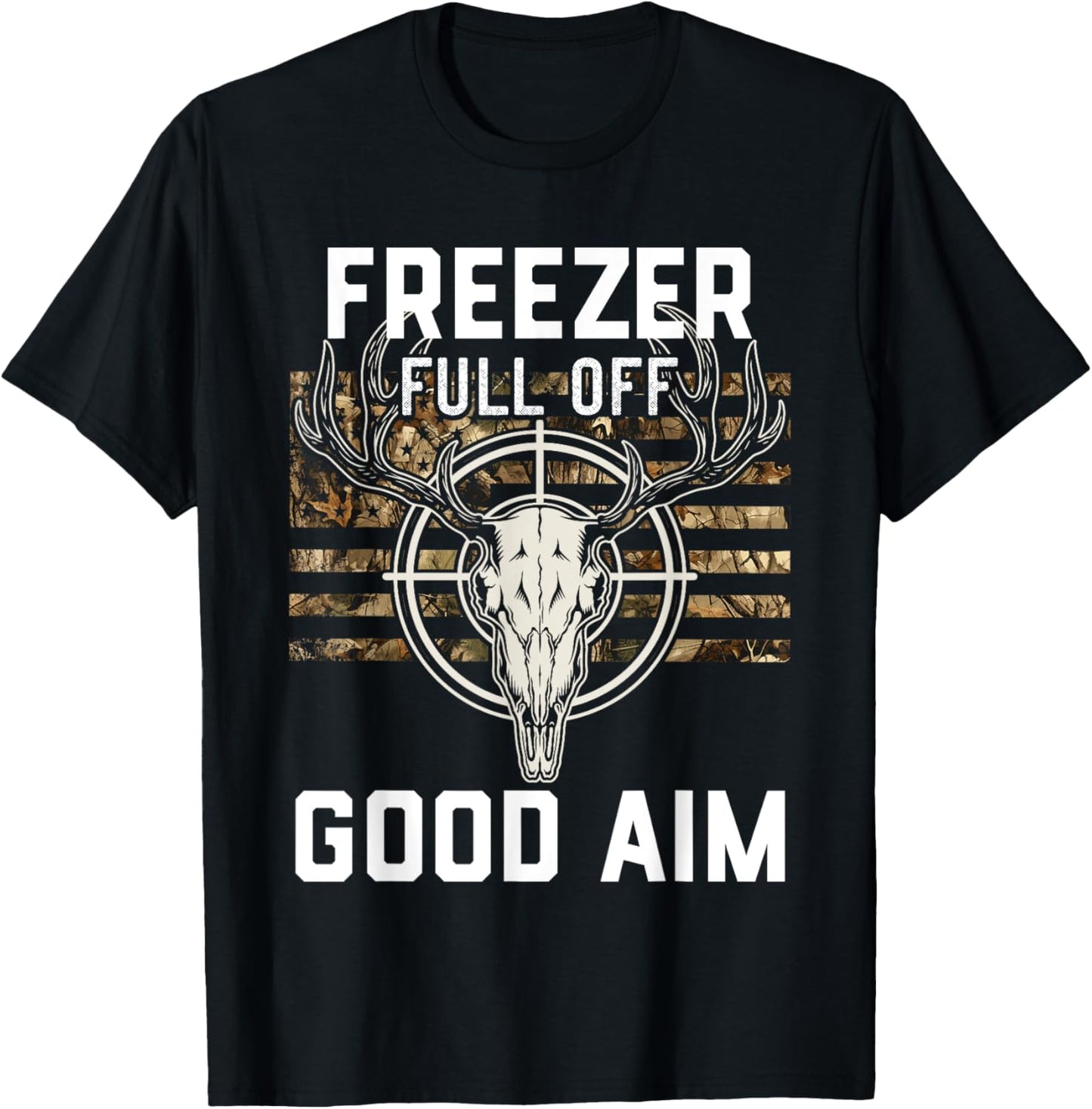 Funny Hunting Season, Deer Hunter, Freezer full of Good Aim T-Shirt - T-Shirt | Black