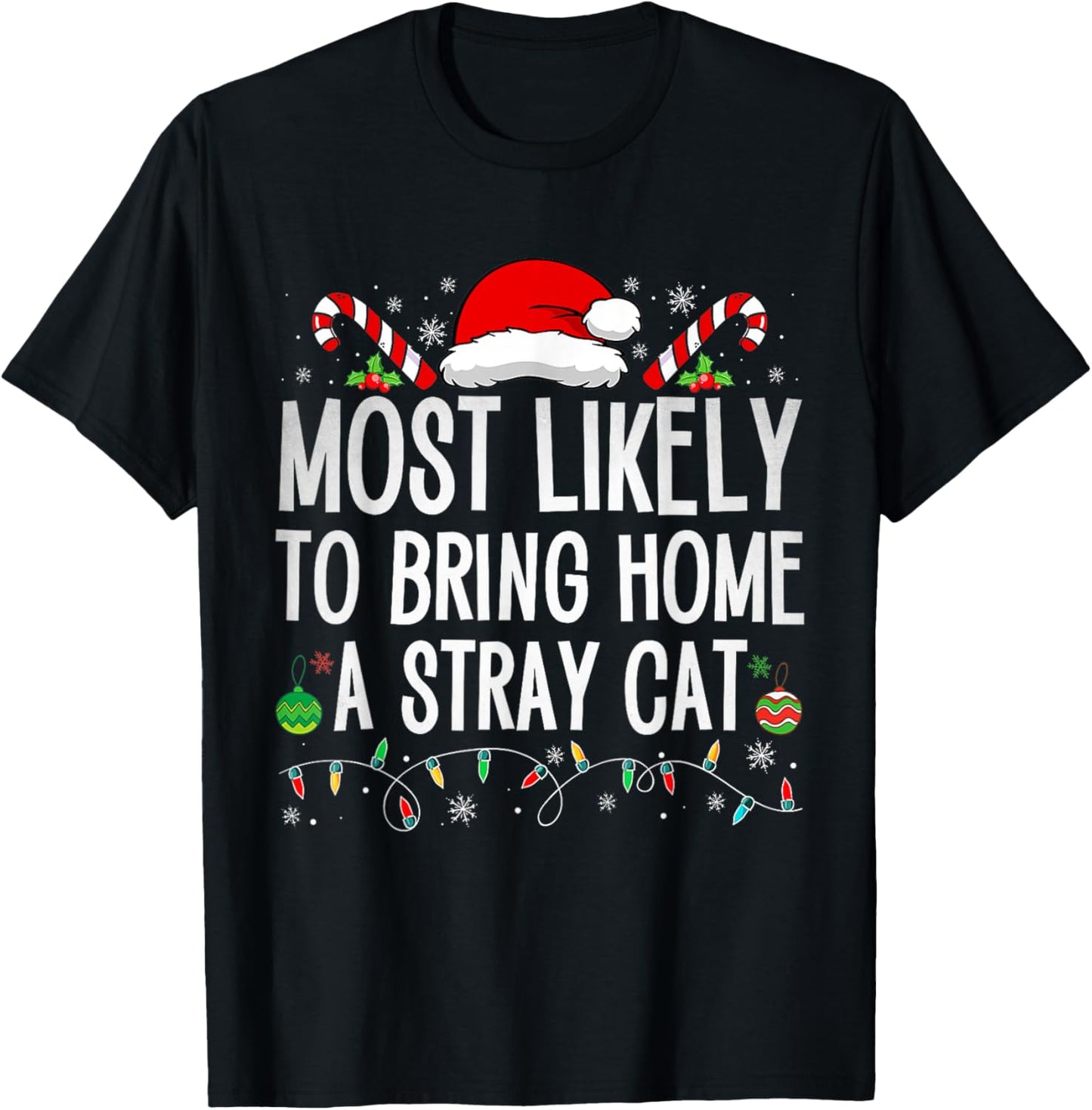 Most Likely To Bring Home A Stray Cat Family Christmas Funny T-Shirt - T-Shirt | Black