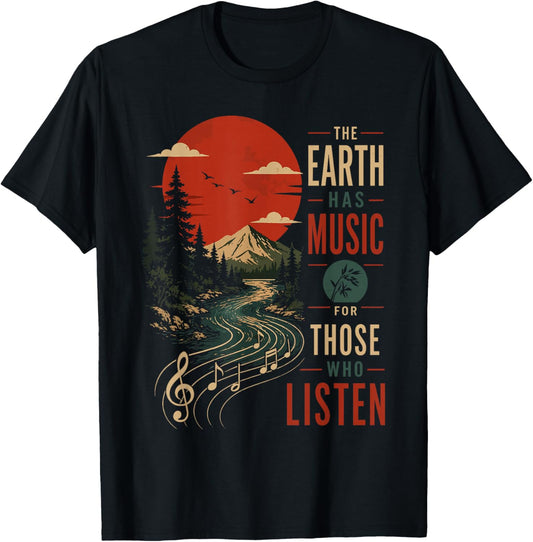The Earth Has Music for Those Who Listen Nature Scenery T-Shirt - T-Shirt | Black
