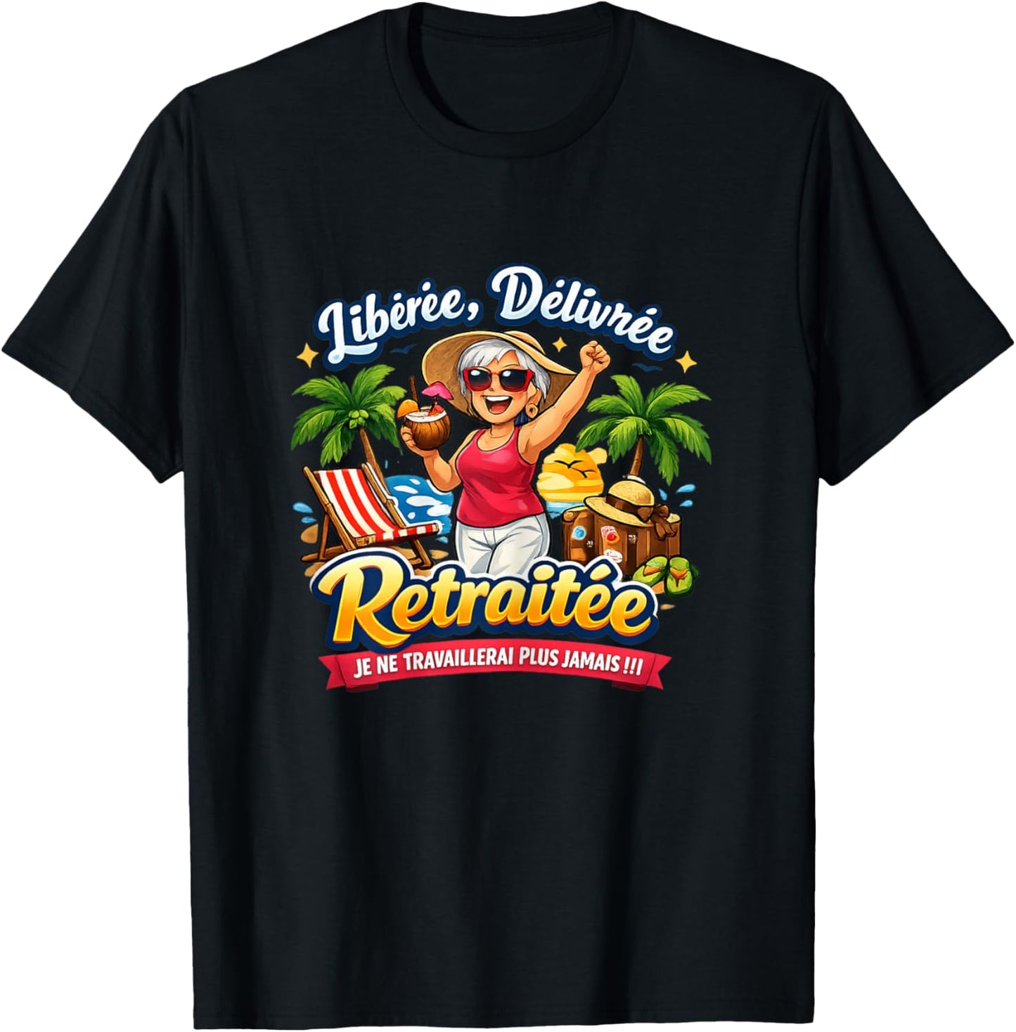 Cadeau Départ Retraite Femme Original Drole Libérée Délivrée T-Shirt - T-Shirt | Black